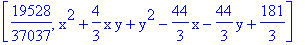 [19528/37037, x^2+4/3*x*y+y^2-44/3*x-44/3*y+181/3]